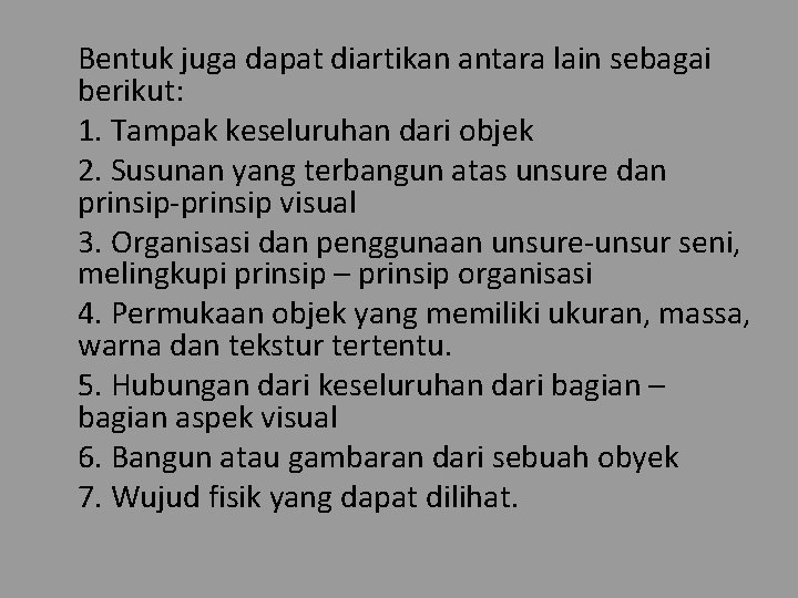 Bentuk juga dapat diartikan antara lain sebagai berikut: 1. Tampak keseluruhan dari objek 2.