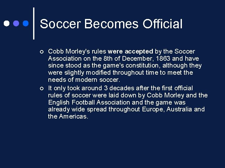 Soccer Becomes Official ¢ ¢ Cobb Morley's rules were accepted by the Soccer Association