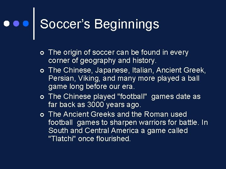 Soccer’s Beginnings ¢ ¢ The origin of soccer can be found in every corner