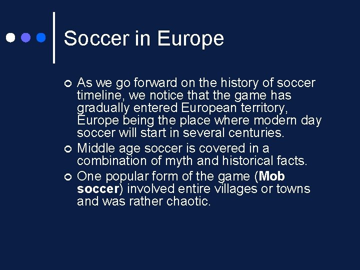 Soccer in Europe ¢ ¢ ¢ As we go forward on the history of