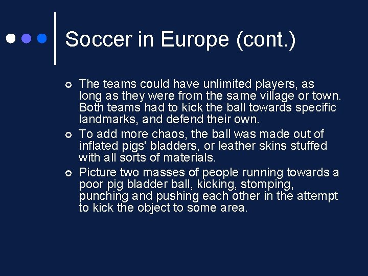 Soccer in Europe (cont. ) ¢ ¢ ¢ The teams could have unlimited players,