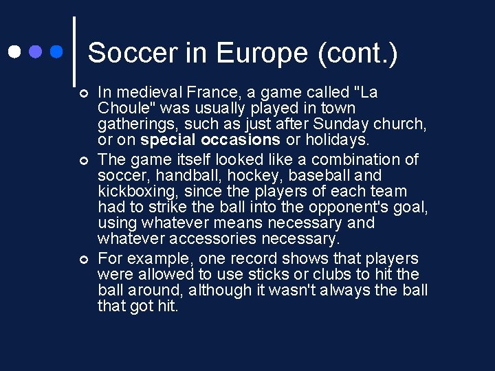 Soccer in Europe (cont. ) ¢ ¢ ¢ In medieval France, a game called