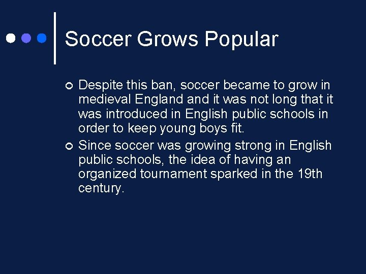 Soccer Grows Popular ¢ ¢ Despite this ban, soccer became to grow in medieval