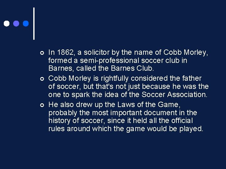 ¢ ¢ ¢ In 1862, a solicitor by the name of Cobb Morley, formed