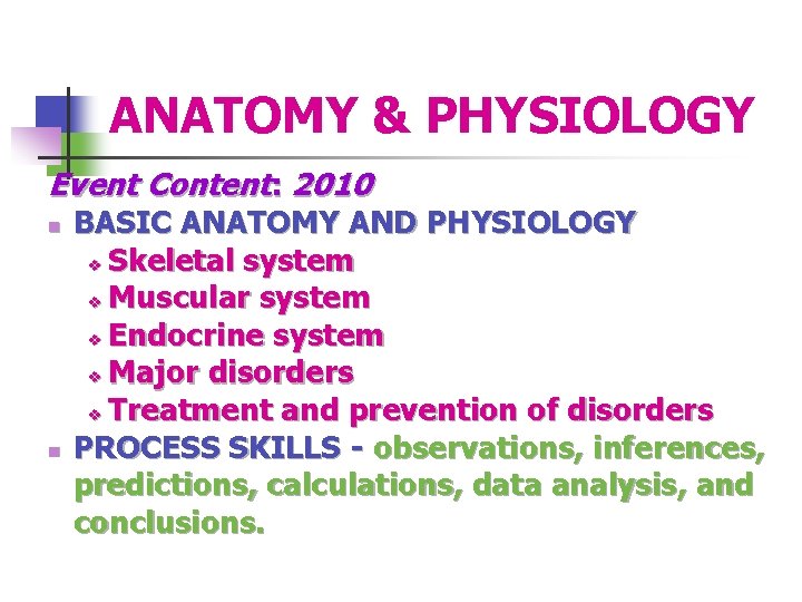 ANATOMY & PHYSIOLOGY Event Content: 2010 n n BASIC ANATOMY AND PHYSIOLOGY v Skeletal