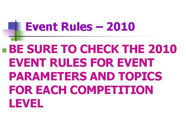 Event Rules – 2010 n BE SURE TO CHECK THE 2010 EVENT RULES FOR