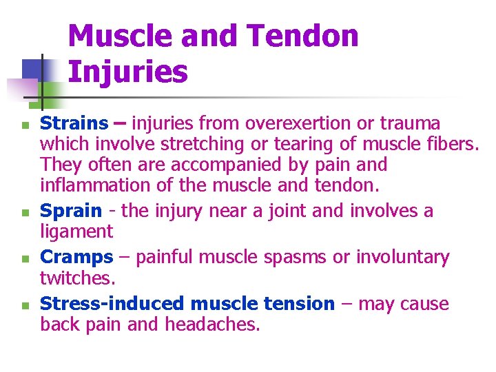Muscle and Tendon Injuries n n Strains – injuries from overexertion or trauma which