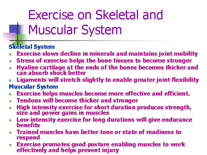 Exercise on Skeletal and Muscular System Skeletal System n Exercise slows decline in minerals