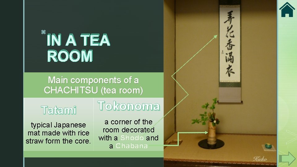 z IN A TEA ROOM Main components of a CHACHITSU (tea room) Tatami Tokonoma