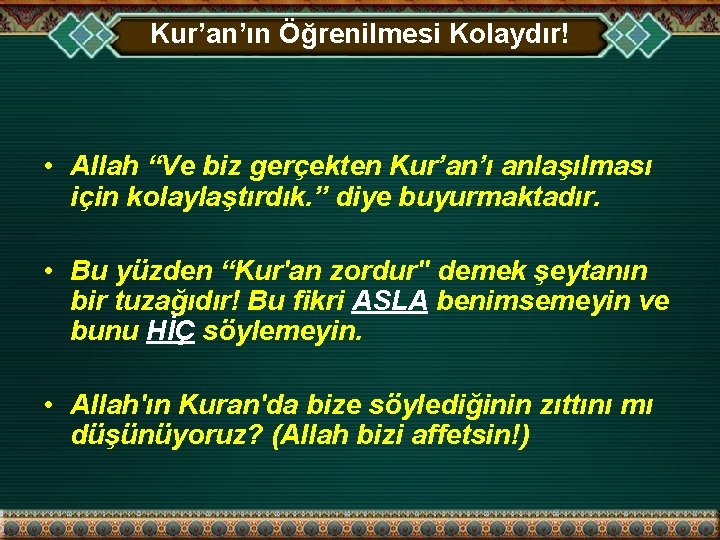 Kur’an’ın Öğrenilmesi Kolaydır! • Allah “Ve biz gerçekten Kur’an’ı anlaşılması için kolaylaştırdık. ” diye