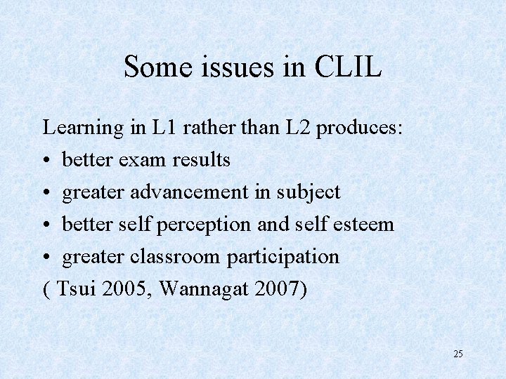 Some issues in CLIL Learning in L 1 rather than L 2 produces: •