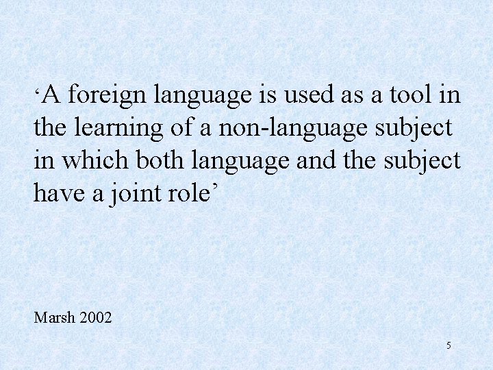 ‘A foreign language is used as a tool in the learning of a non-language