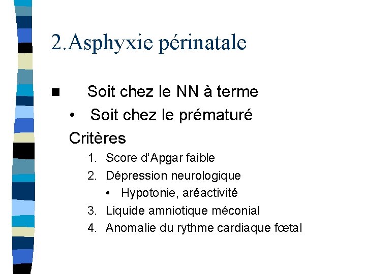 2. Asphyxie périnatale n Soit chez le NN à terme • Soit chez le