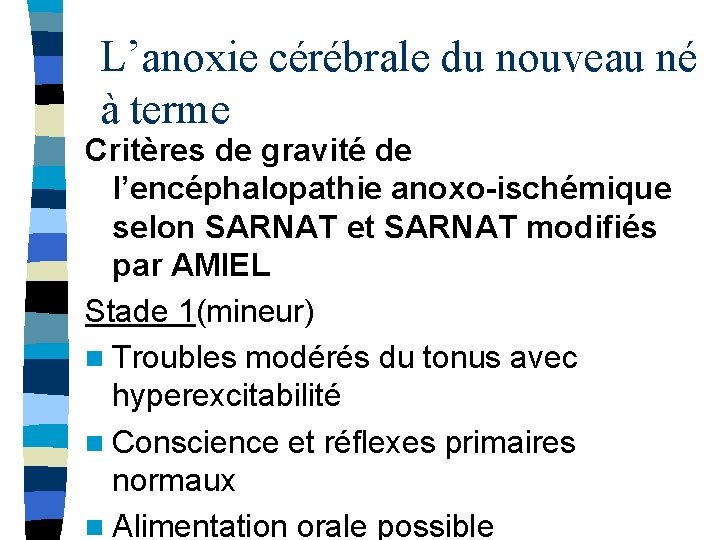 L’anoxie cérébrale du nouveau né à terme Critères de gravité de l’encéphalopathie anoxo-ischémique selon