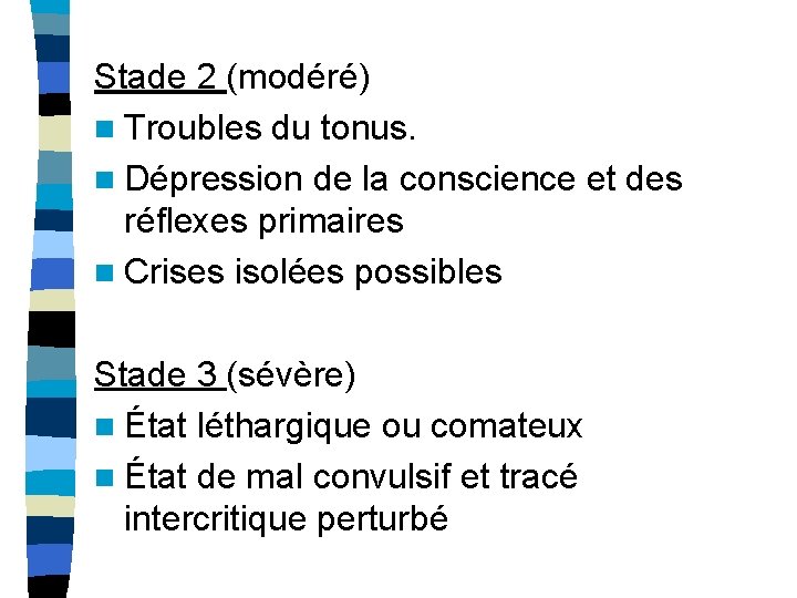 Stade 2 (modéré) n Troubles du tonus. n Dépression de la conscience et des