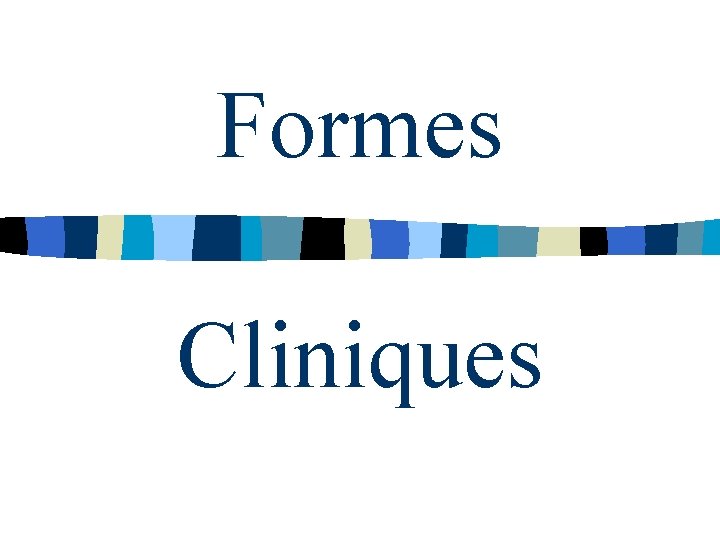 Formes Cliniques 