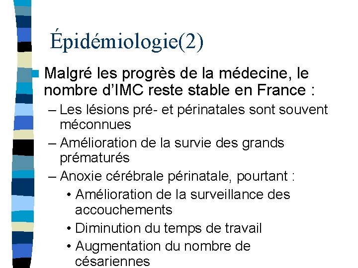 Épidémiologie(2) n Malgré les progrès de la médecine, le nombre d’IMC reste stable en