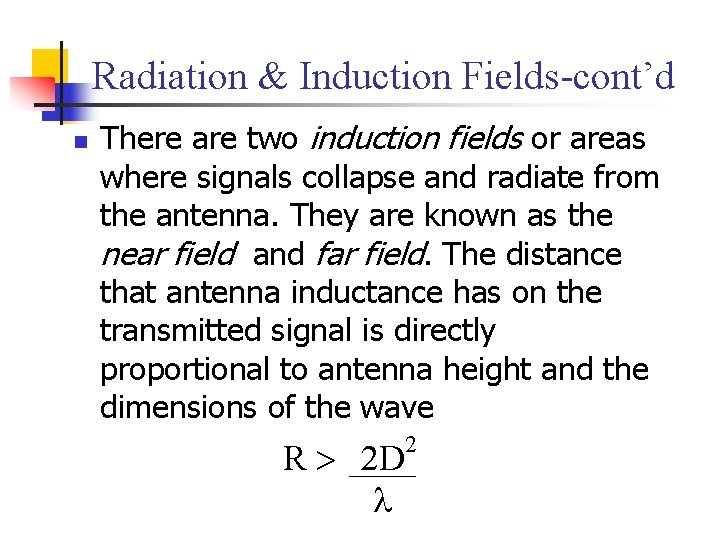 Radiation & Induction Fields-cont’d n There are two induction fields or areas where signals