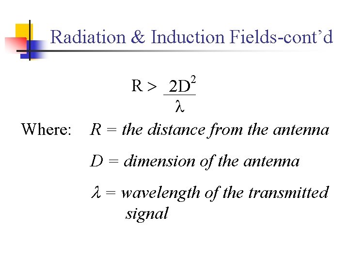 Radiation & Induction Fields-cont’d 2 Where: R 2 D R = the distance from