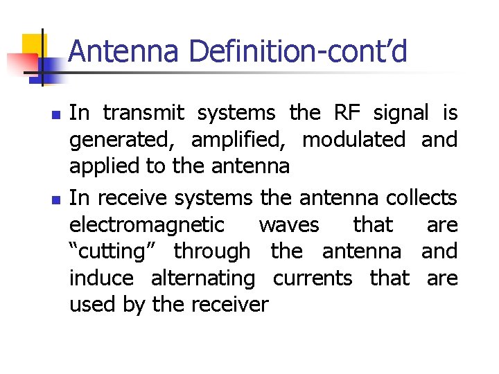 Antenna Definition-cont’d n n In transmit systems the RF signal is generated, amplified, modulated