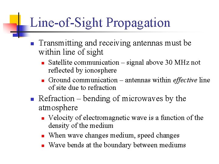 Line-of-Sight Propagation n Transmitting and receiving antennas must be within line of sight n