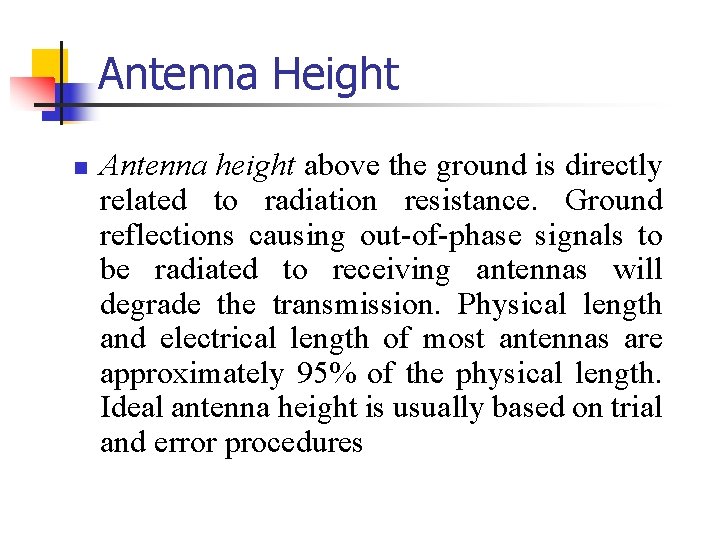 Antenna Height n Antenna height above the ground is directly related to radiation resistance.