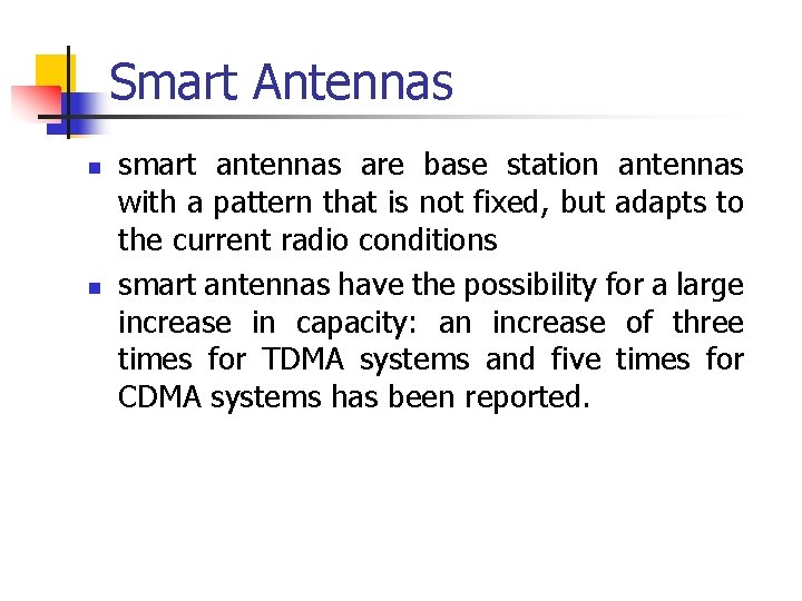 Smart Antennas n n smart antennas are base station antennas with a pattern that