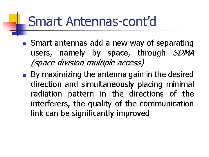 Smart Antennas-cont’d n Smart antennas add a new way of separating users, namely by
