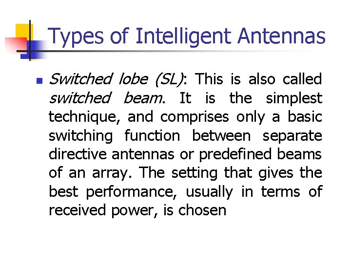 Types of Intelligent Antennas n Switched lobe (SL): This is also called switched beam.