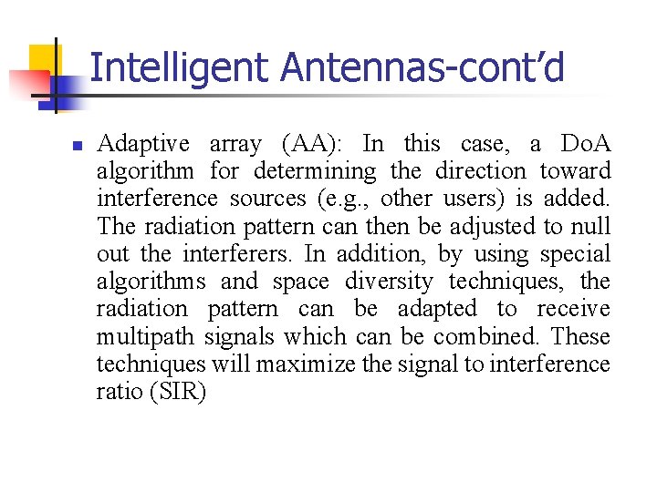 Intelligent Antennas-cont’d n Adaptive array (AA): In this case, a Do. A algorithm for