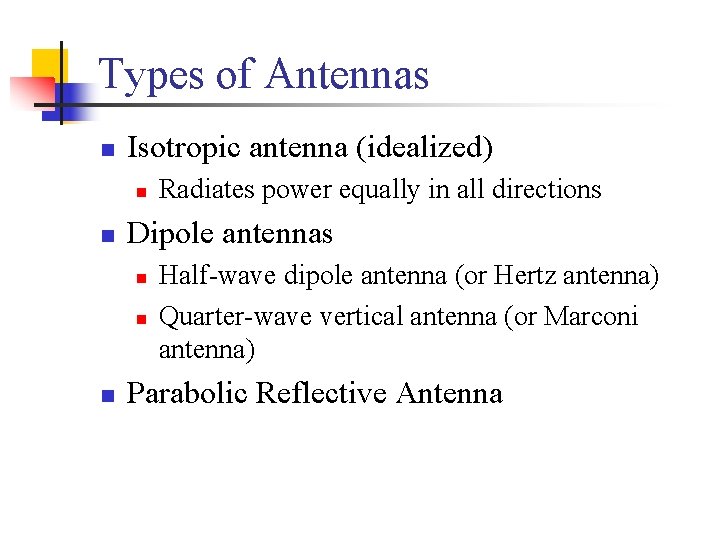 Types of Antennas n Isotropic antenna (idealized) n n Dipole antennas n n n