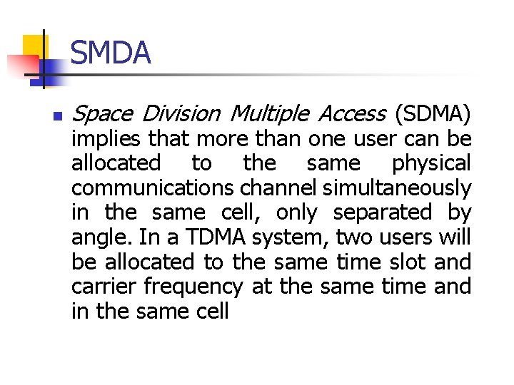 SMDA n Space Division Multiple Access (SDMA) implies that more than one user can