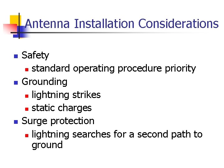 Antenna Installation Considerations n n n Safety n standard operating procedure priority Grounding n