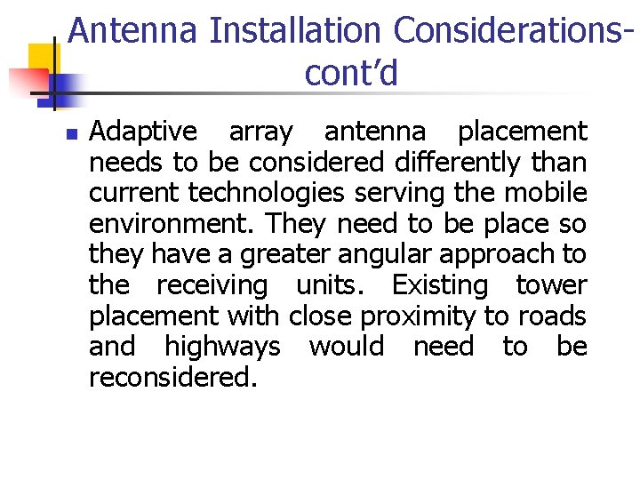 Antenna Installation Considerationscont’d n Adaptive array antenna placement needs to be considered differently than