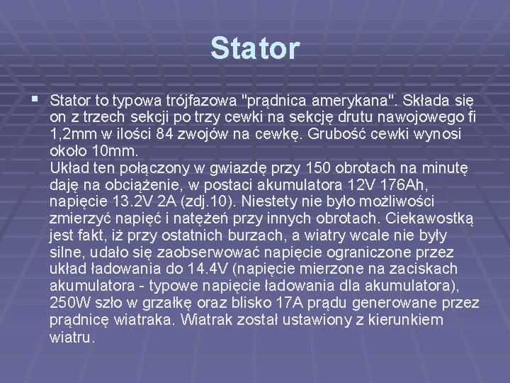 Stator § Stator to typowa trójfazowa "prądnica amerykana". Składa się on z trzech sekcji
