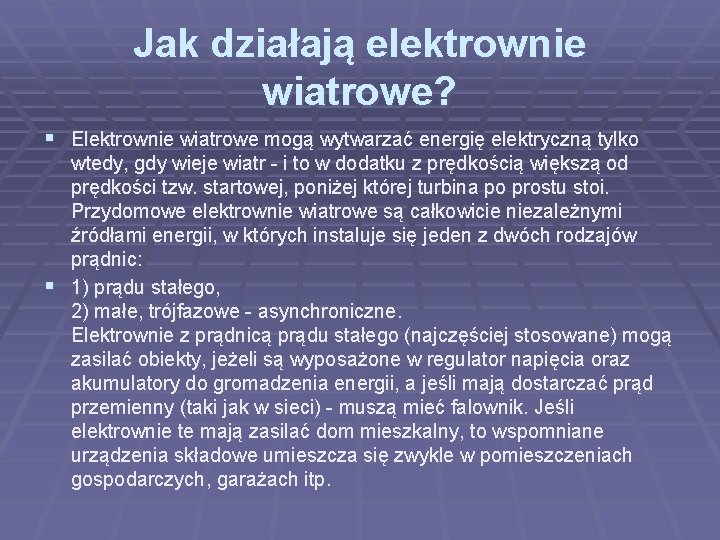 Jak działają elektrownie wiatrowe? § Elektrownie wiatrowe mogą wytwarzać energię elektryczną tylko wtedy, gdy