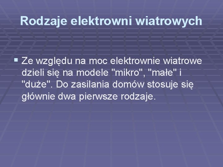 Rodzaje elektrowni wiatrowych § Ze względu na moc elektrownie wiatrowe dzieli się na modele