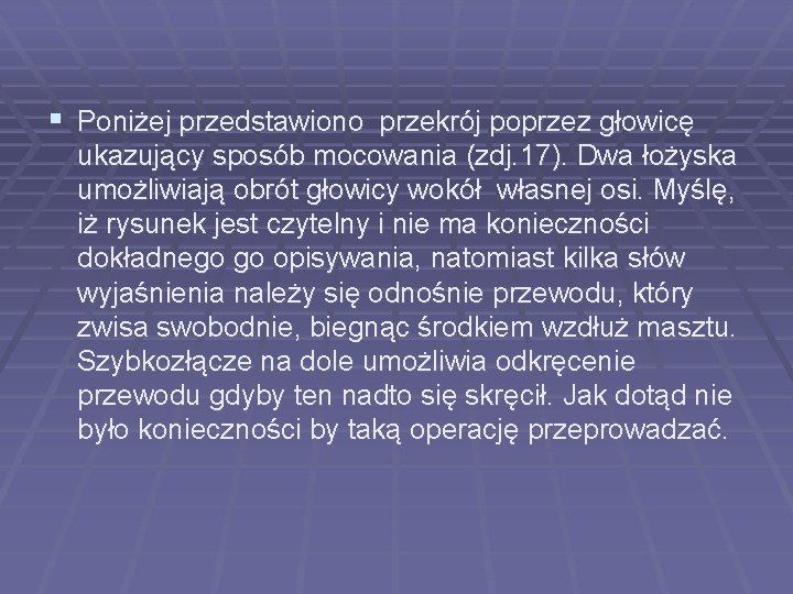 § Poniżej przedstawiono przekrój poprzez głowicę ukazujący sposób mocowania (zdj. 17). Dwa łożyska umożliwiają