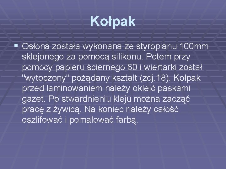 Kołpak § Osłona została wykonana ze styropianu 100 mm sklejonego za pomocą silikonu. Potem