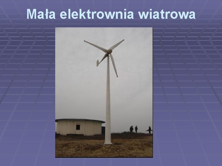 Mała elektrownia wiatrowa 