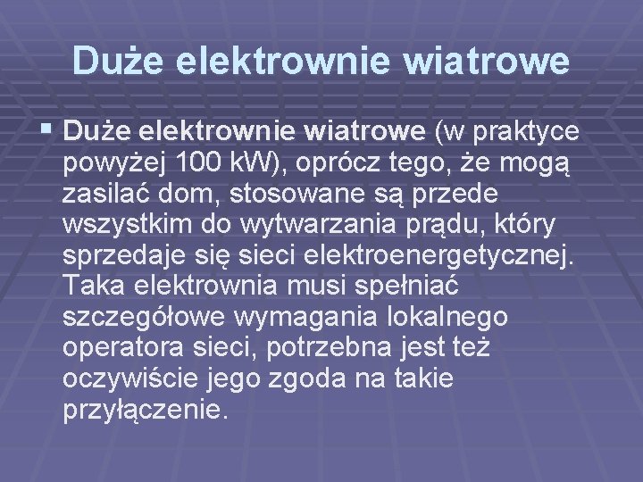 Duże elektrownie wiatrowe § Duże elektrownie wiatrowe (w praktyce powyżej 100 k. W), oprócz