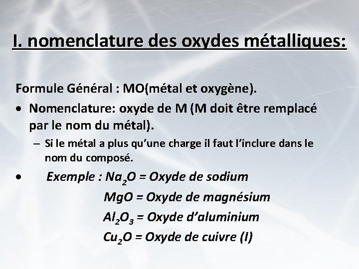I. nomenclature des oxydes métalliques: Formule Général : MO(métal et oxygène). · Nomenclature: oxyde