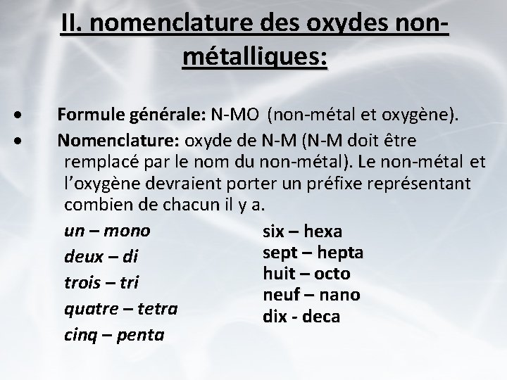II. nomenclature des oxydes nonmétalliques: · Formule générale: N-MO (non-métal et oxygène). · Nomenclature: