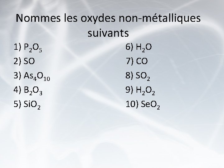 Nommes les oxydes non-métalliques suivants 1) P 2 O 5 2) SO 3) As