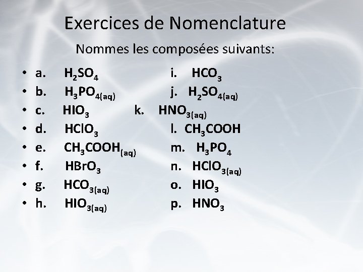 Exercices de Nomenclature Nommes les composées suivants: • • a. H 2 SO 4