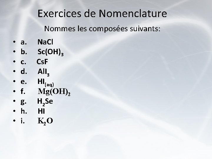 Exercices de Nomenclature Nommes les composées suivants: • • • a. Na. Cl b.