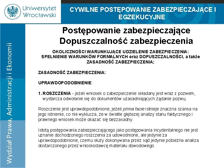 Wydział Prawa, Administracji i Ekonomii CYWILNE POSTĘPOWANIE ZABEZPIECZAJĄCE I EGZEKUCYJNE 100% 75% Postępowanie zabezpieczające