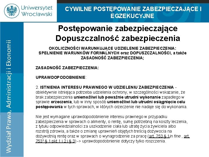 Wydział Prawa, Administracji i Ekonomii CYWILNE POSTĘPOWANIE ZABEZPIECZAJĄCE I EGZEKUCYJNE 100% 75% Postępowanie zabezpieczające