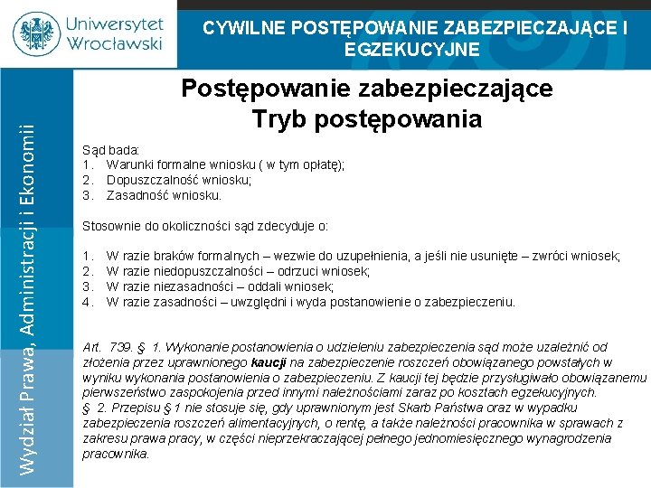 Wydział Prawa, Administracji i Ekonomii CYWILNE POSTĘPOWANIE ZABEZPIECZAJĄCE I EGZEKUCYJNE 100% 75% Postępowanie zabezpieczające