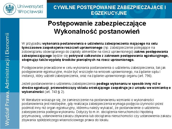 Wydział Prawa, Administracji i Ekonomii CYWILNE POSTĘPOWANIE ZABEZPIECZAJĄCE I EGZEKUCYJNE 100% 75% 50% Postępowanie